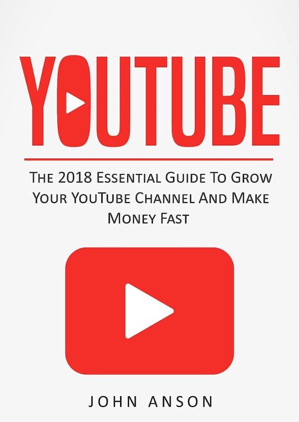 YouTube: The 2020 Essential Guide to Grow Your YouTube Channel